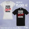 Work Less Slack More - Tshirt